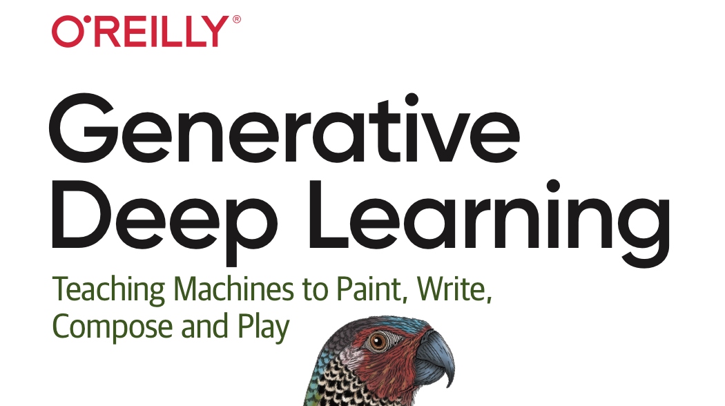 Generative Deep Learning - The Parrot Has Landed